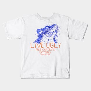 Live Ugly Fake Your Death Eat Trash Get Hit By A Car Kids T-Shirt